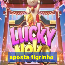 aposta tigrinho